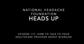 A video about talking to your health care provider about migraines